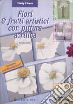 Fiori & frutti artistici con pittura acrilica