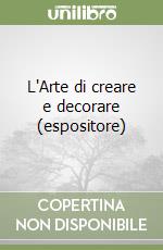 L'Arte di creare e decorare (espositore) libro