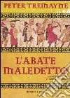 L'abate maledetto. Le inchieste di sorella Fidelma libro