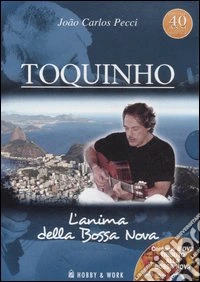 Toquinho. L'anima della Bossa Nova. Con DVD libro