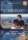 Toquinho. L'anima della Bossa Nova. Con DVD libro