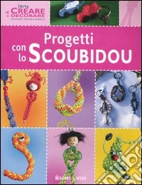 Progetti con lo scoubidou libro