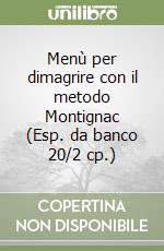 Menù per dimagrire con il metodo Montignac (Esp. da banco 20/2 cp.) libro