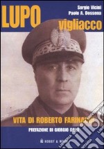 Lupo vigliacco. Vita di Roberto Farinacci libro