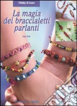 La magia dei braccialetti parlanti libro