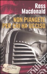 Non piangete per chi ha ucciso libro