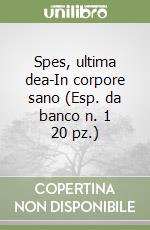 Spes, ultima dea-In corpore sano (Esp. da banco n. 1 20 pz.) libro