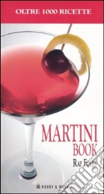 Martini book. Più di 1000 ricette a base di Martini libro