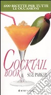 Cocktail book. Mille ricette per tutte le occasioni libro