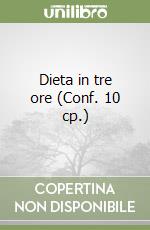 Dieta in tre ore (Conf. 10 cp.) libro