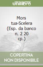 Mors tua-Scelera (Esp. da banco n. 2 20 cp.) libro