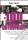 Le 100 grandi catastrofi libro