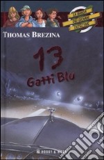 Tredici gatti blu. La banda dei giovani detective libro