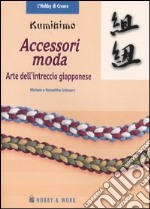 Kumihimo. Accessori moda. L'arte dell'intreccio giapponese