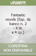 Fantastic novels (Esp. da banco n. 2 - 4 tit. x 4 cp.) libro