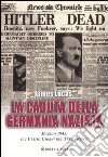 La caduta della Germania nazista. Maggio 1945: gli ultimi giorni del Terzo Reich libro