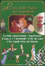 Le più belle fiabe per bambini: La bella addormentata-Raperonzolo-Il lupo e i 7 bambinelli-Il re dei ladri-I tre capelli d'oro del diavolo. Con DVD libro