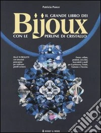 Il grande libro dei bijoux con le perline di cristallo libro