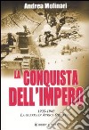 La conquista dell'impero. 1935-1941: la guerra in Africa Orientale libro