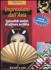 Impressioni dall'Asia. Splendidi motivi di pittura acrilica. Con cartamodelli. Ediz. illustrata libro