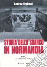 Storia dello sbarco in Normadia. D-Day: il giorno più lungo libro