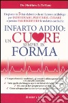 Infarto addio: un cuore sempre in forma libro