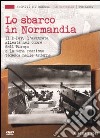 Lo sbarco in Normandia. Con DVD libro