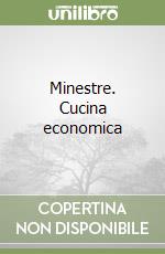 Minestre. Cucina economica libro