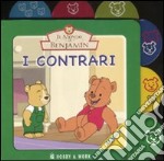 I contrari. Il mondo di Benjamin libro