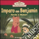 Imparo con Benjamin. Parole e numeri. Il mondo di Benjamin libro