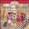 Imparo con Benjamin. Forme, colori e contrari. Il mondo di Benjamin libro