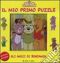 Gli amici di Benjamin. Il mio primo puzzle. Il mondo di Benjamin. Libro puzzle libro