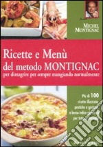 Ricette e menù del metodo Montignac per dimagrire per sempre mangiando normalmente. Ediz. illustrata libro