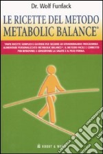 Le ricette del metodo Metabolic Balance®. Ediz. illustrata libro