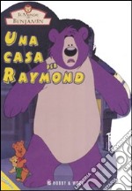 Una casa per Raymond. Il mondo di Benjamin libro