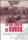 La battaglia di Kursk. Lo scontro che decise le sorti della Seconda Guerra Mondiale sul fronte orientale libro