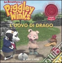L'uovo di drago. Le avventure di Piggley Winks libro