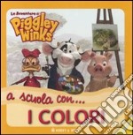 A scuola con... i colori. Le avventure di Piggley Winks. Ediz. illustrata libro