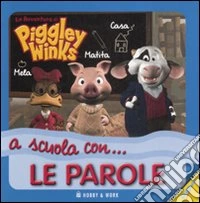 A scuola con... le parole. Le avventure di Piggley Winks. Ediz. illustrata libro