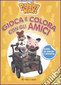 Gioca e colora con gli amici. Le avventure di Piggley Winks. Ediz. illustrata libro