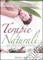 Terapie naturali. Guida completa alla medicina alternativa libro