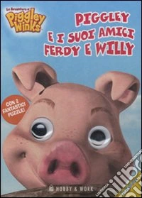 Piggley e i suoi amici Ferdy e Willy. Le avventure di Piggley Winks. Libro puzzle. Ediz. illustrata libro