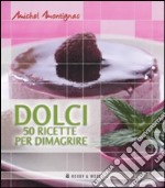 Dolci. Cinquanta ricette per dimagrire libro