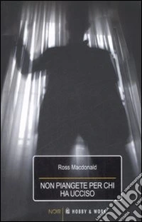 Non piangete per chi ha ucciso libro