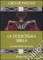 La dodicesima Sibilla. Un'indagine di Caio Celso libro