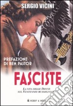 Fasciste. La vita delle donne nel ventennio mussoliniano libro