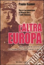 L'altra Europa. Miti, congiure ed enigmi all'ombra dell'unificazione europea libro