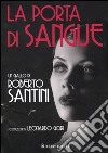 La Porta di sangue libro di Santini Roberto