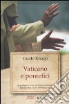 Vaticano e pontefici. La politica e le azioni dei vertici ecclesiastici dalla seconda guerra mondiale a oggi libro di Knopp Guido