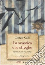 La svastica e le streghe. Intervista sul Terzo Reich, la magia e le culture rimosse dell'Occidente libro